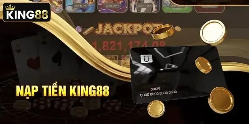 Quy trình nạp tiền King88 cho tân thủ