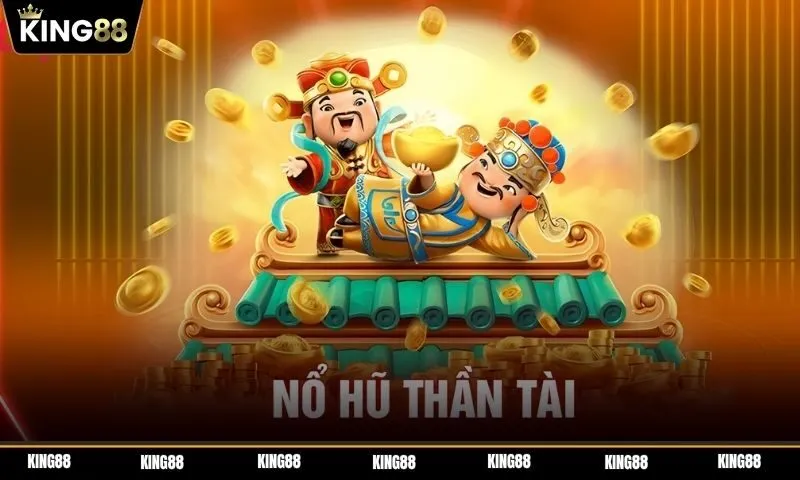 Rinh lộc đầy túi với nổ hũ thần tài trực tuyến tại King88