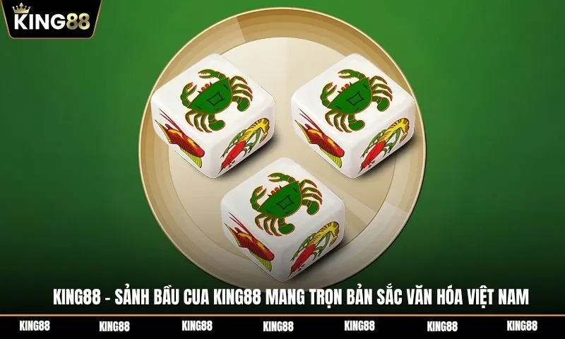 Sảnh Bầu cua KING88 mang trọn bản sắc văn hóa Việt Nam